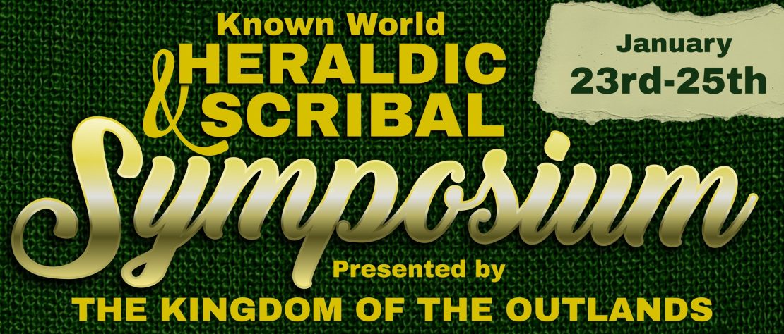 Known World Heraldic and Scribal Symposium presented by the Kingdom of the Outlands January 23-25
